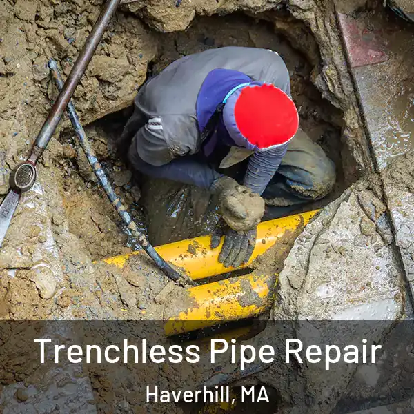  Trenchless Pipe Repair Haverhill, MA